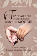 Transmettre son capital spirituel avant de mourir - FORMAT PDF
