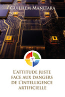L'attitude juste face aux dangers de l'intelligence artificielle - FORMAT PDF