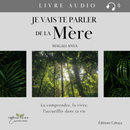 Je vais te parler de la Mère de Magali Anya - Livre audio