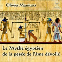Le mythe Egyptien de la pesée de l'âme dévoilé