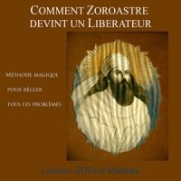 Comment Zoroastre devint un Libérateur