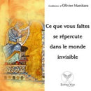 Ce que vous faites se répercute dans le monde invisible