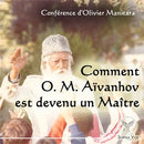 Comment Omraam Mickaël Aïvanhov est devenu un Maître