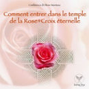 Comment entrer dans le temple de la Rose+Croix éternelle