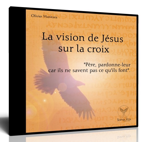 La vision de Jésus sur la croix