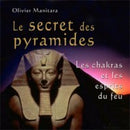 Le secret des pyramides, les chakras et les esprits du feu