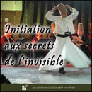 Initiation aux secrets de l'invisible