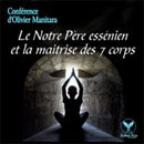 Le Notre-Père Essénien et la maîtrise des 7 corps