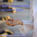Travail et mission de la vierge avec l'Archange Gabriel