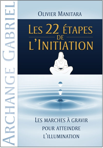 Les 22 étapes de l’initiation - Évangile Essénien - Archange Gabriel - T38 