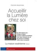 Accueillir la Lumière chez soi- la maison essénienne tome 1