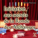Initiation aux secrets de la Ronde des Archanges