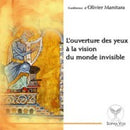 L'ouverture des yeux à la vision du monde invisible