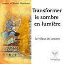 Transformer le sombre en lumière