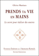 PRENDS TA VIE EN MAIN - Evangile Essénien - Archange Raphaël T. 15