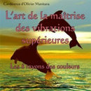L'art de la maîtrise des vibrations supérieures