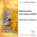 Harmonisez vos corps subtils. Méthodes pratiques