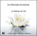 La véritable écologie -  La maison de vie
