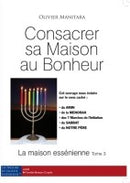 Consacrer sa maison au bonheur- La maison essénienne tome 3