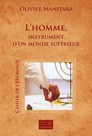 L’homme, instrument d’un monde supérieur – Cérémonie