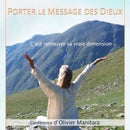 Porter le message des Dieux c'est retrouver sa vraie dimension