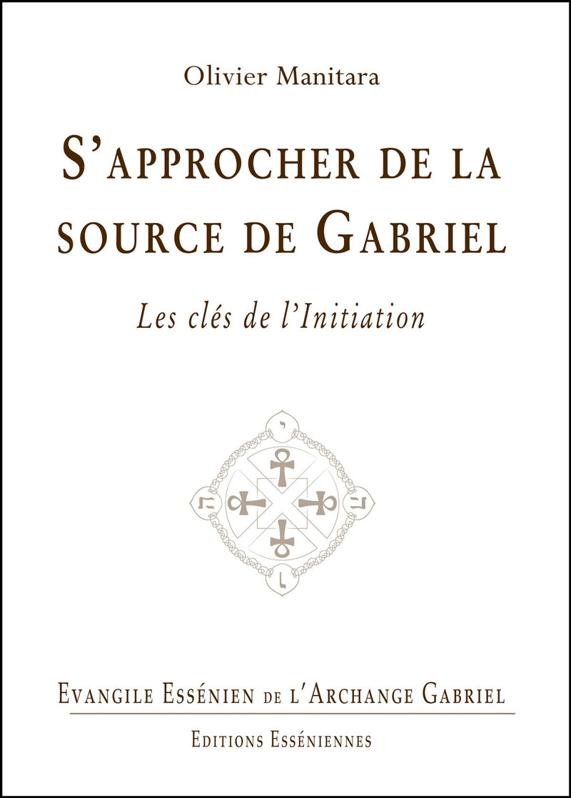 S'APPROCHER DE LA SOURCE DE GABRIEL - Evangile Essénien - Archange Gabriel T. 10