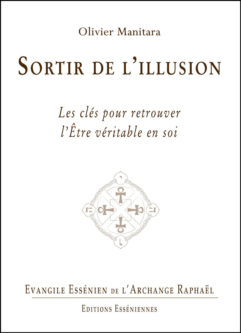 SORTIR DE L'ILLUSION - Evangile Essénien - Archange Raphaël T. 11