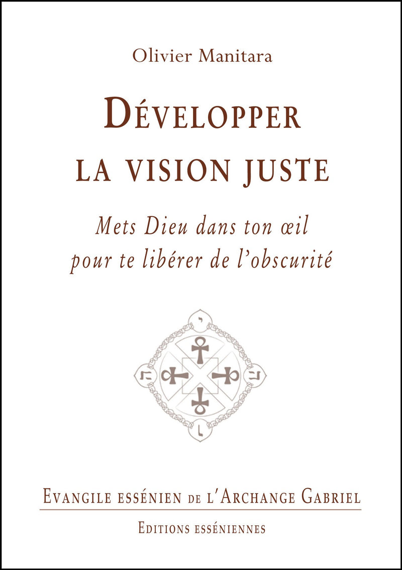 DEVELOPPER LA VISION JUSTE - Evangile Essénien - Archange Gabriel Tome.30