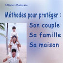 Méthodes pour protéger sa famille, son couple, sa maison