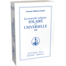 La nouvelle religion : solaire et universelle - VOL.2