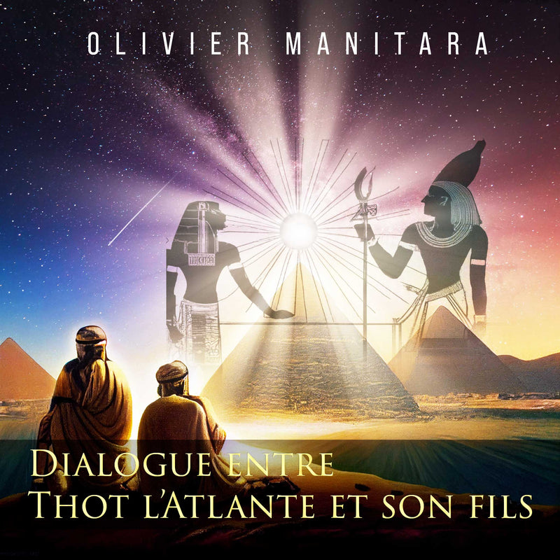 Lecture Méditative du Dialogue théurgique entre Thot l’Atlante et son fils par Olivier Manitara